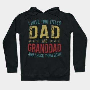 I Have Two Titles Dad And Granddad And I Rock Them Both Hoodie